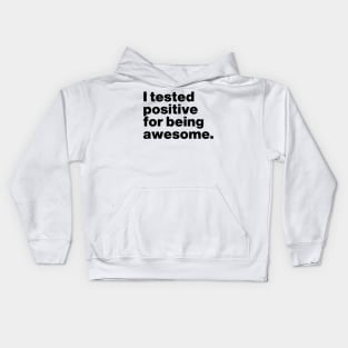 I Tested Positive For Being Awesome Funny Kids Hoodie